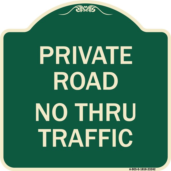 Signmission Private Road No Thru Traffic Heavy-Gauge Aluminum Architectural Sign, 18" x 18", G-1818-23242 A-DES-G-1818-23242 - main